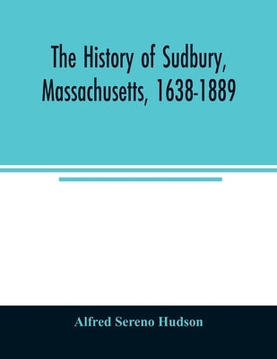 The history of Sudbury, Massachusetts, 1638-1889 by Sereno Hudson, Alfred