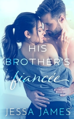 His Brother's Fiancée by James, Jessa