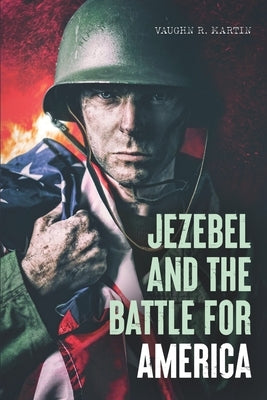 Jezebel and the Battle for America by Martin, Vaughn