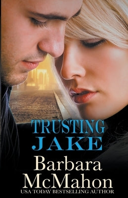Trusting Jake by McMahon, Barbara