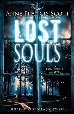 Lost Souls (Book Two of The Lost Trilogy): A Paranormal Mystery by Scott, Anne Francis