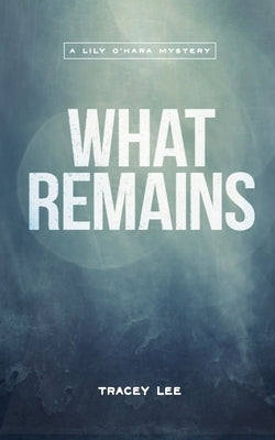 What Remains by Lee