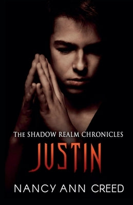 The Shadow Realm Chronicles: Justin by Creed, Nancy Ann