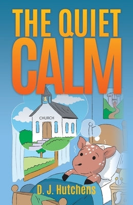 The Quiet Calm by Hutchens, D. J.