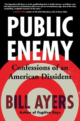 Public Enemy: Confessions of an American Dissident by Ayers, Bill