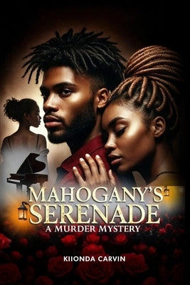 Mahogany's Serenade: A Murder Mystery by Carvin, Kiionda