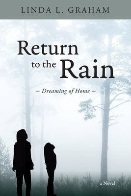 Return to the Rain: Dreaming of Home, A Novel by Graham, Linda L.