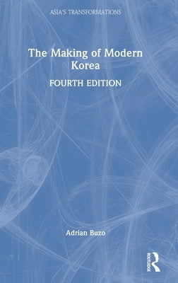 The Making of Modern Korea by Buzo, Adrian