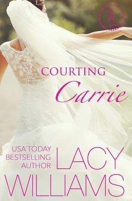 Courting Carrie: a Cowboy Fairytales spin-off by Williams, Lacy