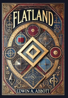 Flatland (Collector's Edition) (Laminated Hardback with Jacket): A Romance of Many Dimensions by Abbott, Edwin A.