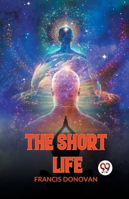 The Short Life by Donovan Francis