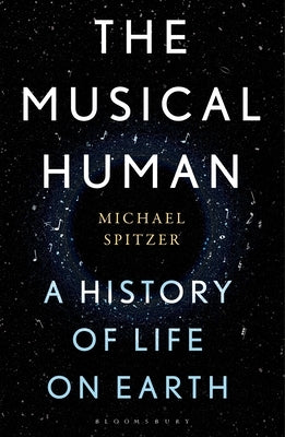 The Musical Human: A History of Life on Earth - A BBC Radio 4 'Book of the Week' by Spitzer, Michael
