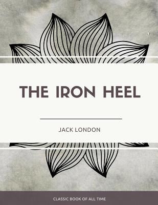The Iron Heel by London, Jack