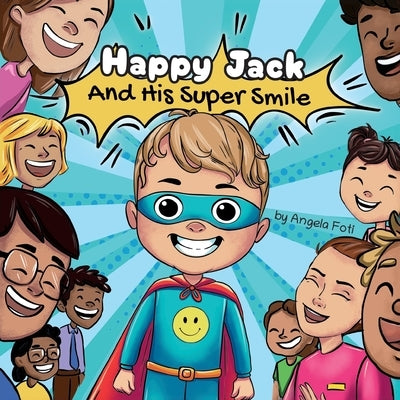 Happy Jack and his Super Smile by Foti, Angela