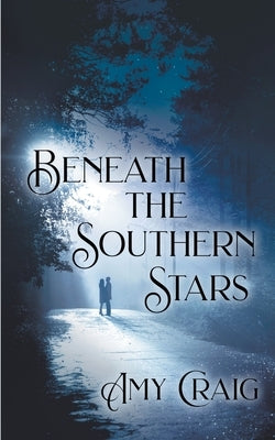 Beneath the Southern Stars by Craig, Amy