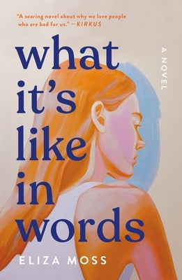 What It's Like in Words by Moss, Eliza