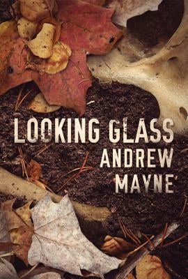 Looking Glass by Mayne, Andrew