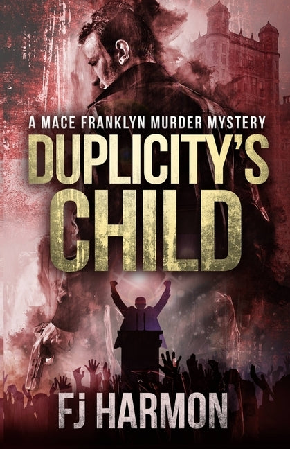 Duplicity's Child: A Mace Franklyn Murder Mystery by Harmon, Frans J.