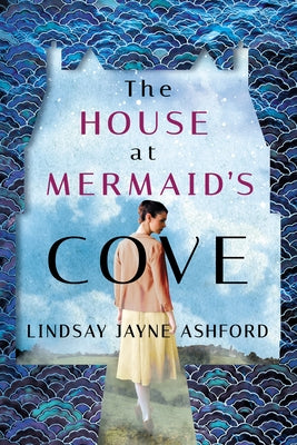 The House at Mermaid's Cove by Ashford, Lindsay Jayne