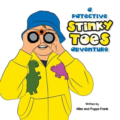 A Patective Stinky Toes Adventure by Frank, Allan And Poppa