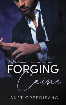 Forging Caine: A Thrilling Romantic Suspense Mystery by Oppedisano, Janet