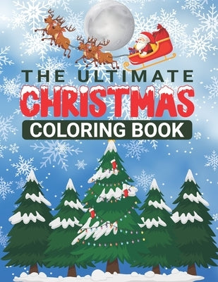 The Ultimate Christmas Coloring Book: Christmas Coloring Books For Adults Relaxation by Howard, T.