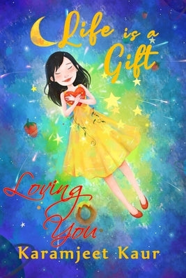 Life is a Gift: Loving You by Kaur, Karamjeet