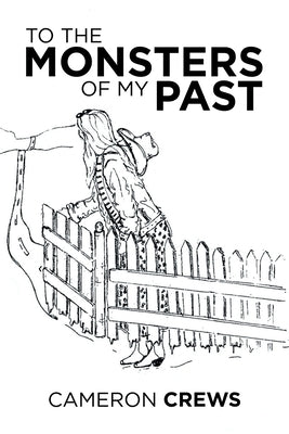 To the Monsters of My Past by Crews, Cameron