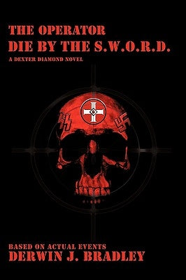 The Operator: Die by the S.W.O.R.D. by Bradley, Derwin J.