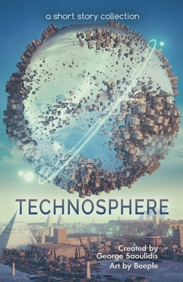 Technosphere: A Short Story Collection by Saoulidis, George