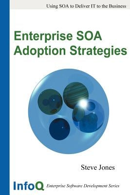 Enterprise SOA Adoption Strategies by Jones, Steve