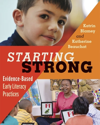 Starting Strong: Evidence-Based Early Literacy Practices by Blamey, Katrin