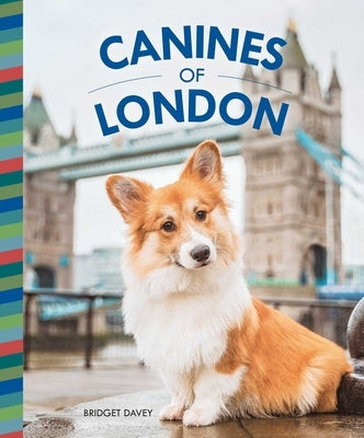 Canines of London (Dog Photography, Dog Lovers Gift) by Davey, Bridget