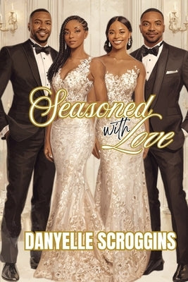 Seasoned With Love: Bayou Holiday Book 9 by Scroggins, Danyelle