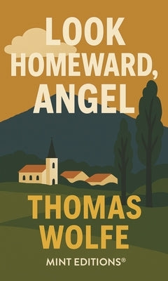 Look Homeward, Angel by Wolfe, Thomas