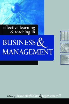Effective Learning and Teaching in Business and Management by MacFarlane, Bruce