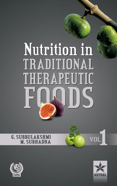 Nutrition in Traditional Therapeutic Foods Vol. 1 by Subbulakshmi, G. &. Subhadra M.