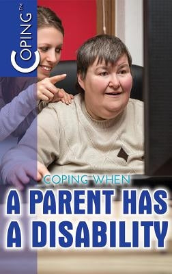 Coping When a Parent Has a Disability by Donahue Ph. D., Mary P.