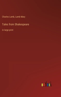 Tales from Shakespeare: in large print by Lamb, Charles