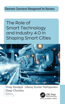 The Role of Smart Technology and Industry 4.0 in Shaping Smart Cities by Kandpal, Vinay