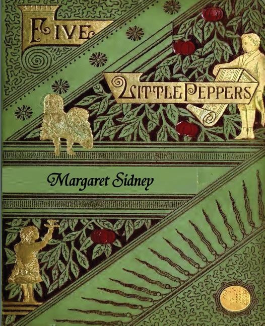 The Five Little Peppers Omnibus (Five Little Peppers and How They Grew, Five Little Peppers Midway, Five Little Peppers Abroad, Five Little Peppers an by Sidney, Margaret
