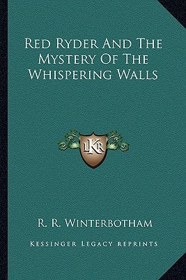 Red Ryder And The Mystery Of The Whispering Walls by Winterbotham, R. R.