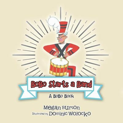 Bobo Starts a Band: A Bobo Book by Burton, Megan