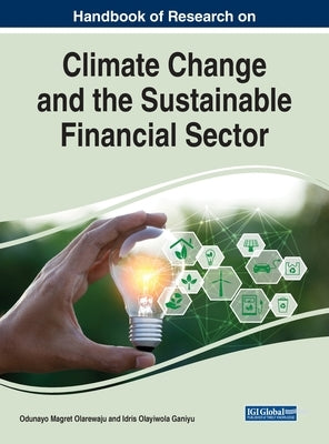 Handbook of Research on Climate Change and the Sustainable Financial Sector by Olarewaju, Odunayo Magret