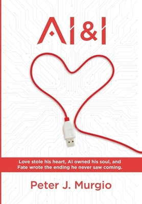 AI & I by Murgio, Peter J.