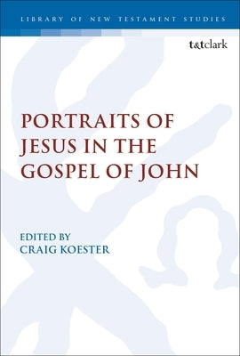 Portraits of Jesus in the Gospel of John by Koester, Craig