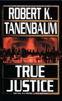 True Justice by Tanenbaum, Robert K.