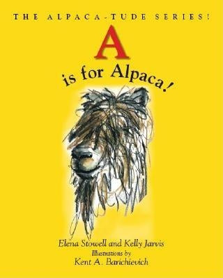 A Is for Alpaca! the Alpaca-Tude Series by Jarvis, Kelly