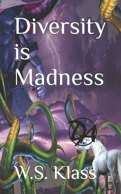 Diversity is Madness by Klass, W. S.