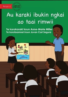 My Story For Now And Later - Au karaki ibukin ngkai ao taai rimwii (Te Kiribati) by Miller, Anne-Marie